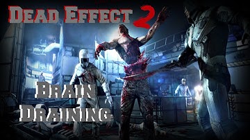 Dead Effect 2: Brain Draining  - Guide (PC IOS Android)