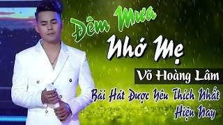 Bài hát về Mẹ được yêu thích nhất hiện nay - Đêm Mưa Nhớ Mẹ | Võ Hoàng Lâm