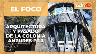 La arquitectura y el pasado de la colonia Verónica Anzures | Parte 3