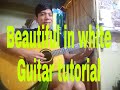 Beautiful in white ( guitar tutorial)