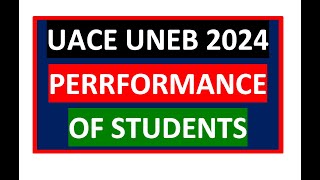 Performance Of Students In Uace Uneb 2024