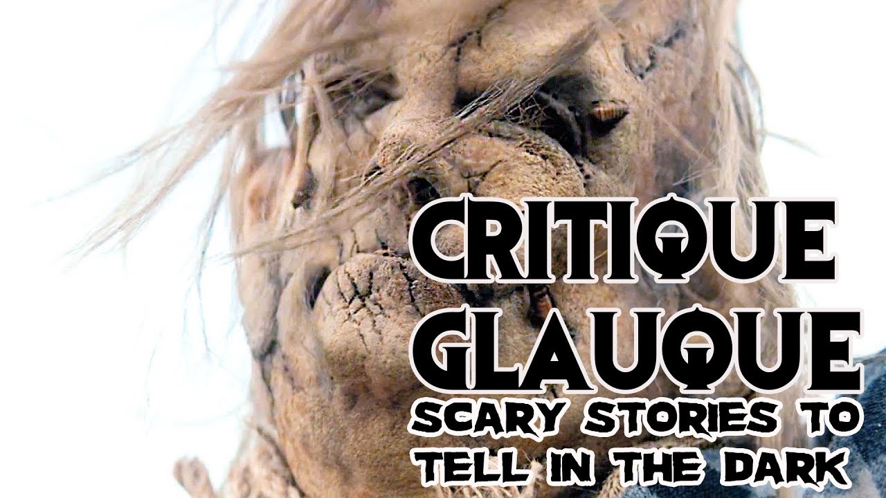 La Critique Glauque  98  Scary Stories to tell in the Dark 2019