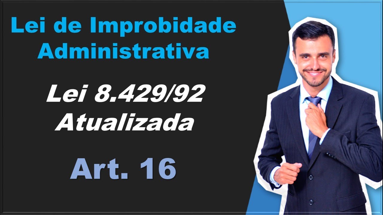 Nova Lei de Improbidade Administrativa | Lei 14.230/21 | Art. 16