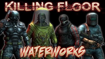 Killing Floor Co-Op Gameplay on Waterworks Part 1 (Live Commentary/Gameplay)