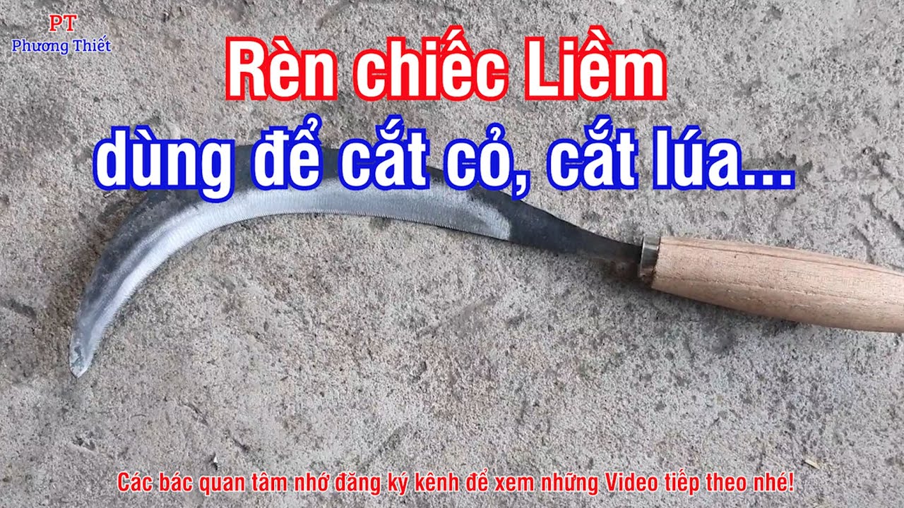 Cách làm 1 chiếc Liềm dùng đê cắt cỏ, cắt lúa...