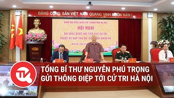 Tổng Bí thư Nguyễn Phú Trọng tiếp xúc cử tri Hà Nội | Truyền hình Quốc hội Việt Nam
