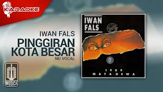 Iwan Fals - Pinggiran Kota Besar ( Karaoke Video) | No Vocal