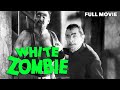 White Zombie | FULL MOVIE | Bela Lugosi | B&amp;W Zombies Cult Horror
