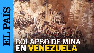 VENEZUELA | Derrumbe de mina Bulla Loca en Venezuela | EL PAÍS