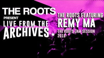 The Roots Present Live from the Archives: The Roots featuring Remy Ma