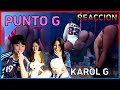 'PUNTO G' COREANOS REACCION | KAROL G