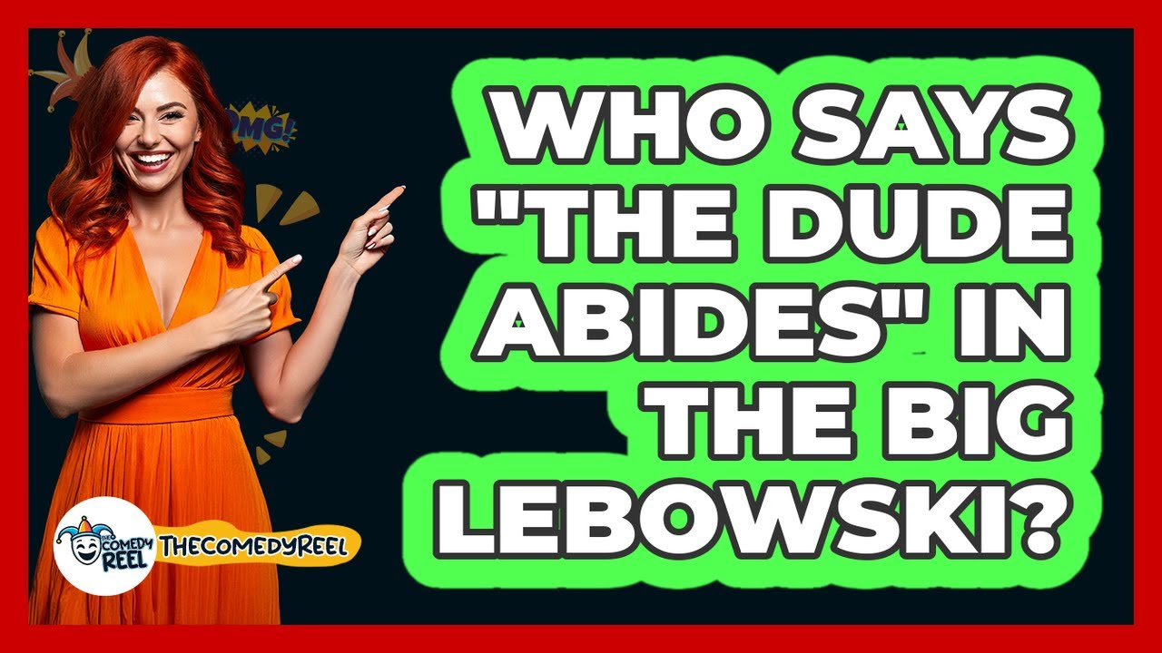 Who Says "The Dude Abides" In The Big Lebowski?