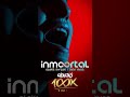INMORTAL GRACIAS 100K VISITAS