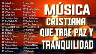 MUSICA CRISTIANA PARA SENTIR LA PRESENCIA DE DIOS 🔥 HERMOSAS ALABANZAS CRISTIANAS DE ADORACION 2024