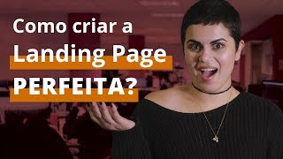 Descubra 8 dicas para criar Landing Pages que CONVERTEM! Os segredos de uma Landing Page perfeita!