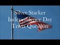 Silver Stacker  Independence Day Trivia Question