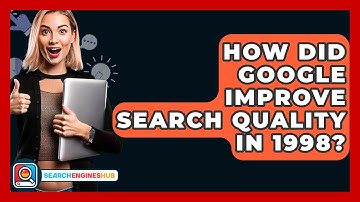 How Did Google Improve Search Quality In 1998? - SearchEnginesHub.com