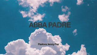 Abba padre | Ps. Jenny Paz | Iglesia En Su Presencia | AVIVA VALENCIA 2022