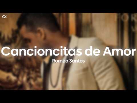 Romeo Santos - Cancioncitas de Amor (Letra)