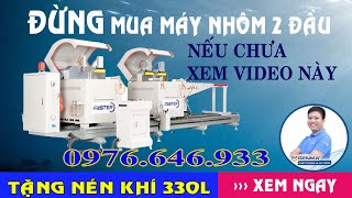 MÁY CẮT NHÔM 2 ĐẦU MÂM XOAY || máy cắt nhôm ổn định nhất 2022