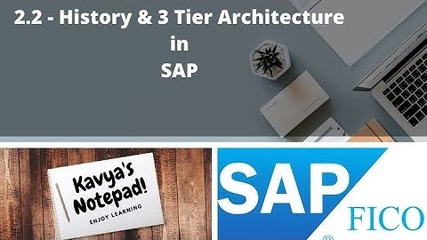 2.2 - History & 3 Tier Architecture  - SAP FICO Full course