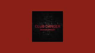 danger danger - club danger [slowed]