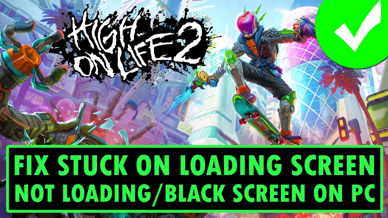 Fix High On Life 2 Not Loading/Stuck on Loading Screen/Black Screen ...