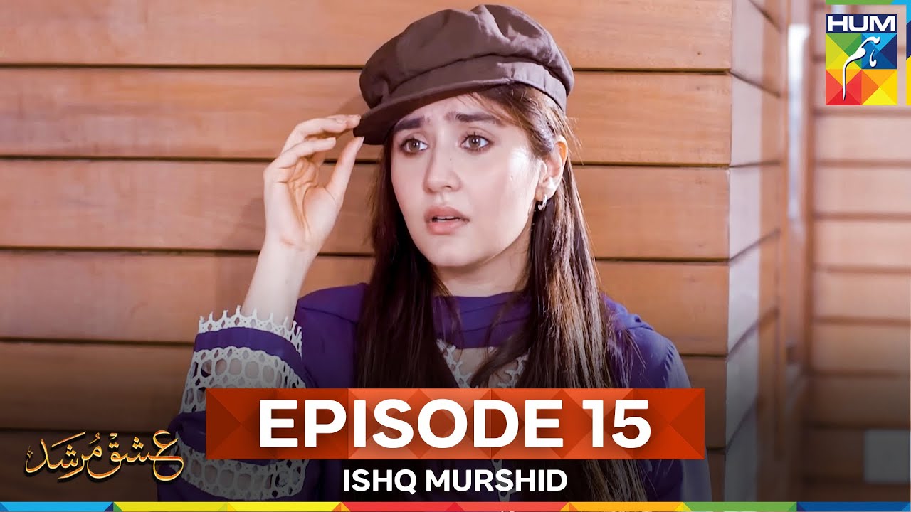 Ishq Murshid Episode 15