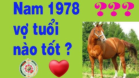 Nam sinh 1978 Mậu Ngọ lấy vợ tuổi nào tốt cho công danh sự nghiệp?