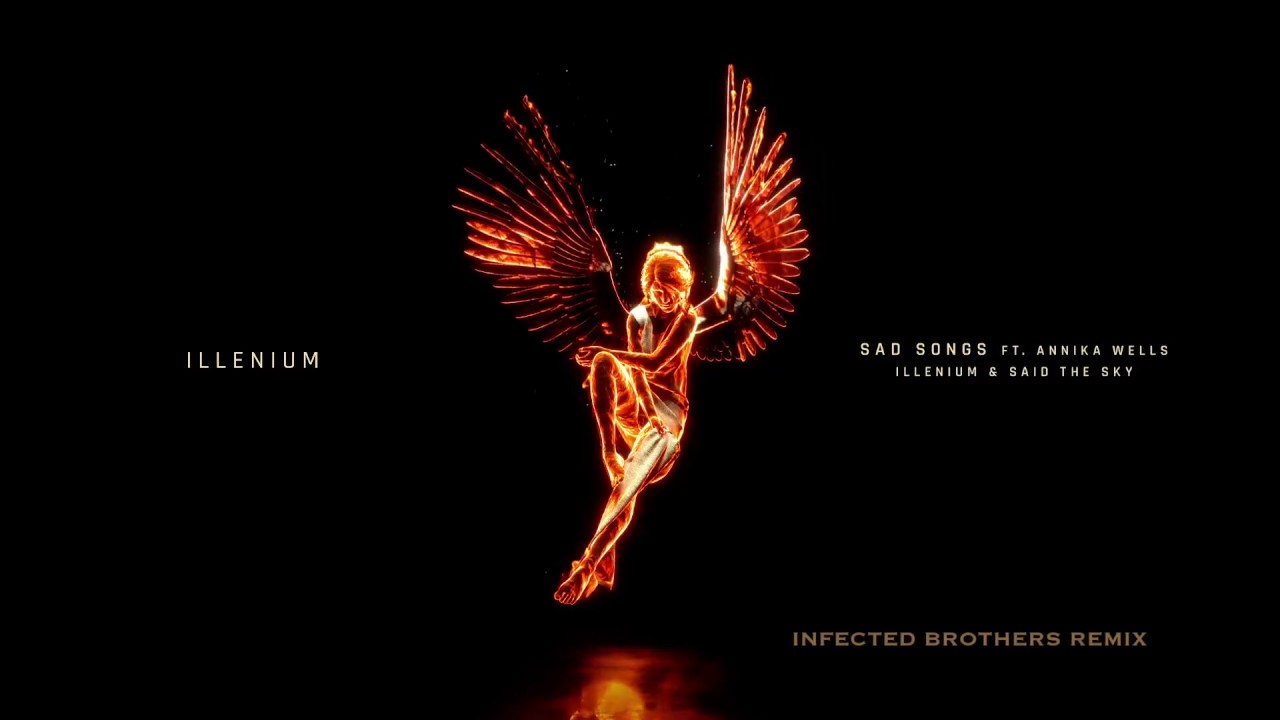 Illenium & Saidthesky- Sad Songs (ft. Annika Wells) [Infected Brothers Remix]