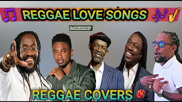 Reggae Covers Best Of Reggae Love Songs ►Chris Martin,Jah Cure,Alaine,Romain Virgo,Busy Signal& more