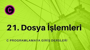 C Programlamaya Giriş Ders 21 - Dosya İşlemleri