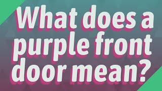 What does a purple front door mean?