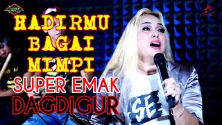 HADIRMU BAGAI MIMPI - SUPER EMAK