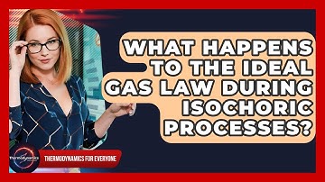 What Happens To The Ideal Gas Law During Isochoric Processes? - Thermodynamics For Everyone