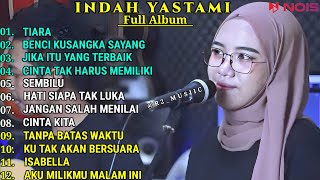 INDAH YASTAMI COVER - TIARA - BENCI KUSANGKA SAYANG || INDAH YASTAMI FULL ALBUM TERBARU
