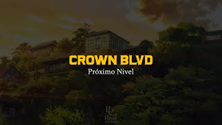 Crown BLVD 🤓 | Próximo Nivel | VIDEO LETRA/LYRICS OFICIAL