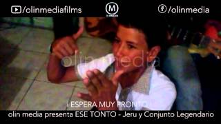 Jeru y Conjunto Legendario - ESE TONTO Muy pronto presentado por OLIN MEDIA