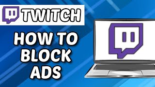 how to block ads on twitch (easy)