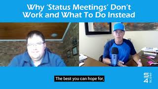Why ‘Status Meetings’ Don’t Work and What To Do Instead