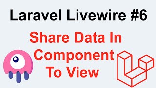 Laravel Livewire Tutorial #6 - How To Share Data In Component To View