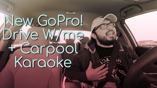 New GoPro! + Drive With Me & Small Carpool Karaoke!