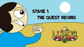 Luxor Stage 1: The Quest Begins