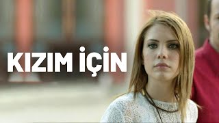 Kızım İçin - Tek Parça Film Yerli Film - Eda Ece