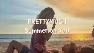 PRETTYMUCH - Summer on You (한글 가사/해석/자막)