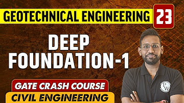 Geotechnical Engineering 23 l Deep Foundation -1 l Civil Engineering | GATE Crash Course