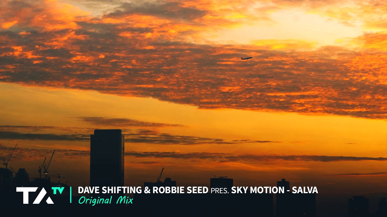 Dave Shifting & Robbie Seed Pres. Sky Motion - Salva (Original Mix)