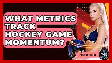 What Metrics Track Hockey Game Momentum? - Puck Stats Central