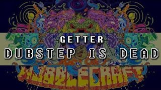 Getter - Dubstep Is Dead