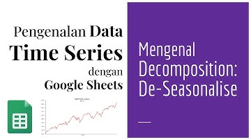 TS 08 | Mengenal Decomposition | De-Seasonalise | Peramalan Data Deret Waktu